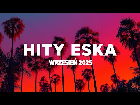 Eska Hity Wrzesień 2025 🎵Najlepsza Muzyka Radia & Największe Przeboje  Vol.17