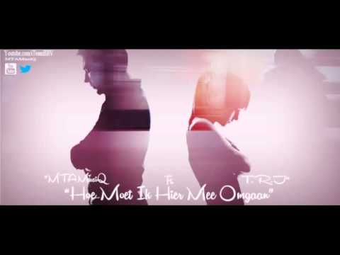 TRJ - Hoe Moet Ik Hier Mee Omgaan Ft. (MTAMusiQ).