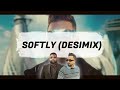 Softly Desimix Karan Aujla DJ SSS X DJ Hans