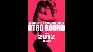 BLADY THE SWEET MELODY FT.JT - OTRO ROUND (ANOTHER ROUND)