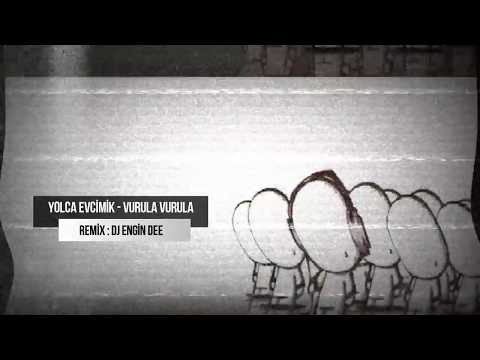Yonca Evcimik - Vurula Vurula / Remix : Dj Engin Dee