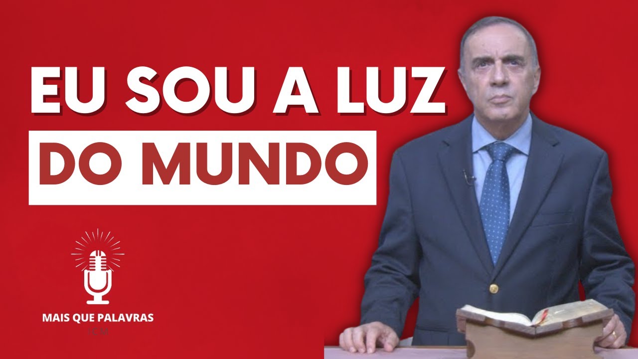 EU SOU A LUZ DO MUNDO - Pr Amadeu Loureiro