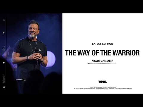 Erwin McManus — The Way of the Warrior