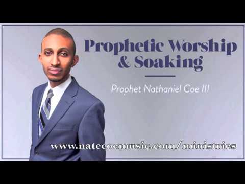 Prophetic Prayer, Worship & Soaking Music - Nathaniel Coe III