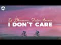 Ed Sheeran, Justin Bieber "I Don't Care" (Lyrics) Ed Sheeran, Justin Bieber "I Don't Care" (Lyrics)
