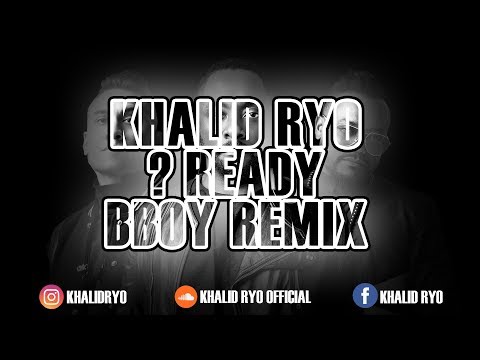 🔴 Khalid Ryo - READY (Bboy Remix 2019)🔥🔥🔥