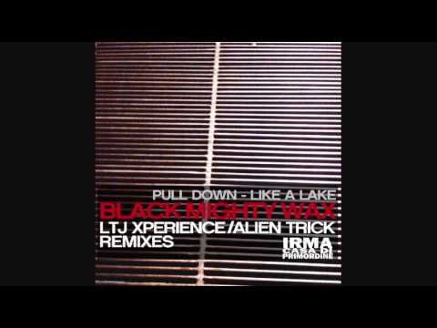 Black Mighty Wax - Pull Down (LTJ Xperience Remix)