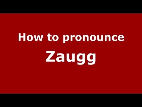 How to Pronounce Zaugg - PronounceNames.com