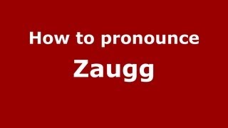 How to pronounce Zaugg
