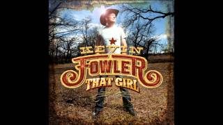 Kevin Fowler - That Girl