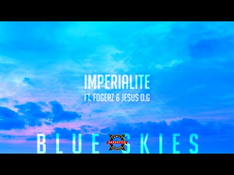 Imperialite Ft. Fogerz & Jesus O.G - Blue Skies
