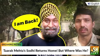 Taarak Mehta’s Sodhi Returns Home! But Where Was He?