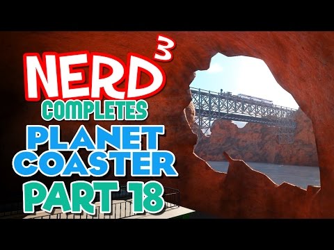 Nerd³ Completes... Planet Coaster - 18 - Rapid Expansion