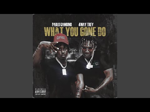 WHAT YOU GONE DO (feat. Pablo Gambino)