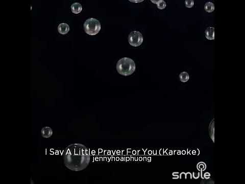 I SAY A LITTLE PRAYER FOR YOU