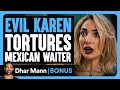 EVIL KAREN TORTURES Mexican Waiter Dhar Mann Bonus