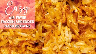 Easy Air Fryer Frozen Shredded Hash Browns Recipe | Munchy Goddess