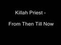 Killah Priest From Then Till Now