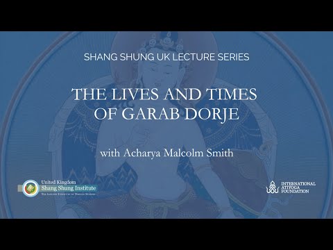 SSIUK LECTURE SERIES: THE LIVES AND TIMES OF GARAB DORJE