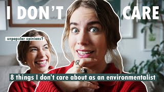8 THINGS I DON'T CARE ABOUT (as an environmentalist) // + low waste get ready with me routine