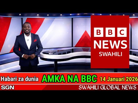 AMKA NA BBC SWAHILI LEO 14/01/2026 Jumatano #bbcswahili #bbcswahilileo #dwkiswahili #habarileo