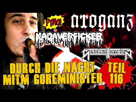 Durch die Nacht mitm Goreminister - Teil 116 (feat. Arroganz, Kadaverficker & Cerebral Invasion)