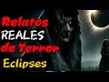 4 Historias Reales de Terror BAJO  la SOMBRA| Relatos de Terror | ECLIPSES - Sol apagado.