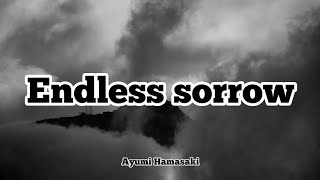 Ayumi Hamasaki - Endless sorrow (Romaji/English)