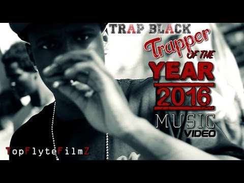 Trap Black-The Trapper Of The Year Music Video