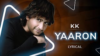Yaaron - Lyric Video | KK | Leslie Lewis | Mehboob | Best KK Song | Friendship Day Songs