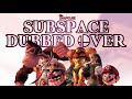Subspace Dubbed Over | SnapCube's Real-Time Fandub (April Fools 2023)