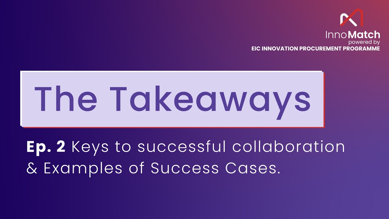 InnoMatch - The takeaways ep. 2 Keys to successful collaboration & Examples of Success Cases