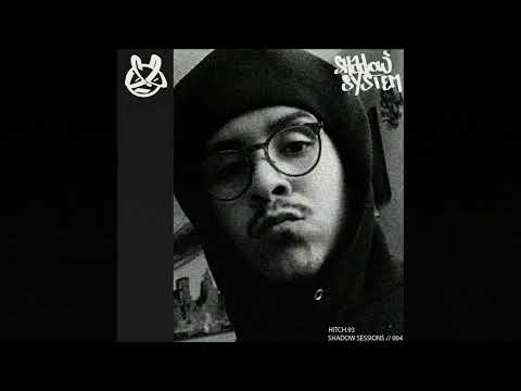 SHADOW SESSIONS // 004 Guest mix ft. Hitch.93