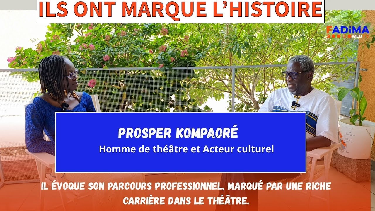 ILS ONT MARQUÉ L'HISTOIRE avec Prosper KOMPAORÉ Homme de théâtre et Acteur culturel 