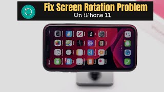 Fix Screen Rotation Not Working Problem on iPhone 11 | iPhone Screen Won’t Rotate Solved