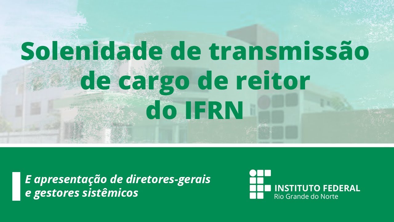 Solenidade de transmissão do cargo de reitor do IFRN