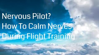 Nervous Pilot? How To Calm Nerves During Flight Training