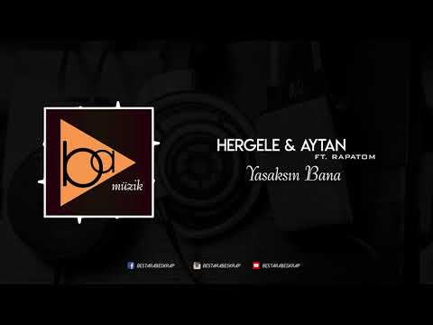 Hergele & Aytan - Yasaksin Bana ft. Rapatom