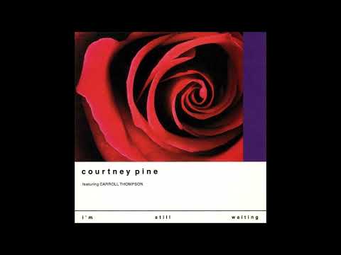 COURTNEY PINE Feat, CARROLL THOMPSON - I'm Still Waiting (1990)