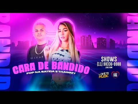 POP NA BATIDA E THAMMY - CARA DE BANDIDO