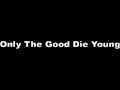 Billy Joel - the good die young With Lyrics 