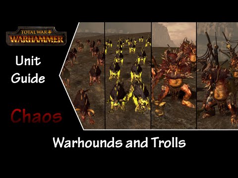 Total War: Warhammer Unit Guide - Chaos Warhounds and Trolls