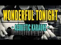 Wonderful Tonight - Eric Clapton (Acoustic Karaoke)