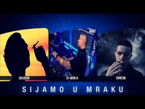 SHIKEMI FT. SHADOW MC & DJ MUNJA - SIJAMO U MRAKU
