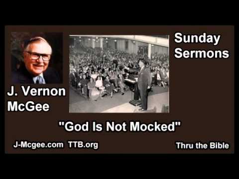 God is Not Mocked - J Vernon McGee - FULL Sunday Sermons