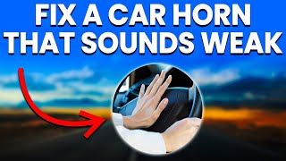 Car Horn Sounds Weak: Reasons And How To Fix