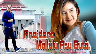 Download lagu ANA' DARA MALLULU ASU BUTA Cipt. Ancha Mahendra mp3