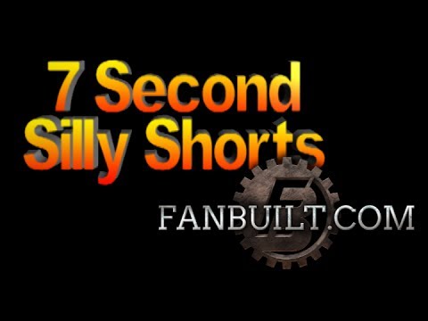 7 Second Silly Shorts FANBUILT CONTEST