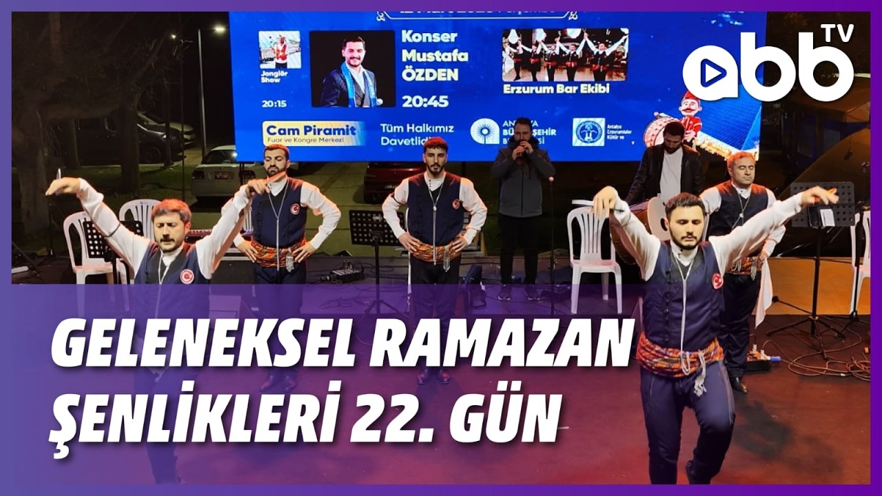 GELENEKSEL RAMAZAN ŞENLİKLERİ 22. GÜN