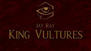 Jay Ray - King Vultures (Lyric Video)